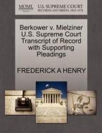 Berkower V. Mielziner U.s. Supreme Court Transcript Of Record With Supporting Pleadings di Frederick A Henry edito da Gale, U.s. Supreme Court Records
