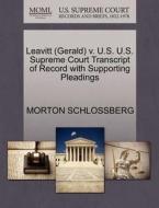 Leavitt (gerald) V. U.s. U.s. Supreme Court Transcript Of Record With Supporting Pleadings di Morton Schlossberg edito da Gale, U.s. Supreme Court Records