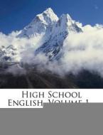 High School English, Volume 1... di Abraham Royer Brubacher edito da Nabu Press