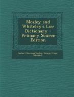 Mozley and Whiteley's Law Dictionary di Herbert Newman Mozley, George Crispe Whiteley edito da Nabu Press