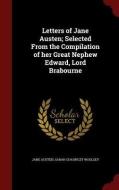 Letters Of Jane Austen; Selected From The Compilation Of Her Great Nephew Edward, Lord Brabourne di Jane Austen, Sarah Chauncey Woolsey edito da Andesite Press