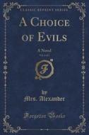 A Choice Of Evils, Vol. 2 Of 3 di Mrs Alexander edito da Forgotten Books