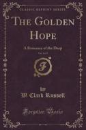 The Golden Hope, Vol. 1 Of 3 di W Clark Russell edito da Forgotten Books