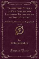 Traditionary Stories Of Old Families And Legendary Illustrations Of Family History, Vol. 1 Of 2 di Andrew Picken edito da Forgotten Books