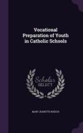 Vocational Preparation Of Youth In Catholic Schools di Mary Jeanette Roesch edito da Palala Press