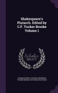 Shakespeare's Plutarch. Edited By C.f. Tucker Brooke Volume 1 di Thomas North, Charles Frederick Tucker Brooke, Plutarch Plutarch edito da Palala Press
