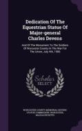 Dedication Of The Equestrian Statue Of Major-general Charles Devens edito da Palala Press