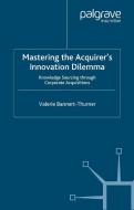 Mastering the Acquirer's Innovation Dilemma: Knowledge Sourcing Through Corporate Acquisitions di Valerie Bannert-Thurner edito da PALGRAVE
