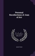 Personal Recollections Of Joan Of Arc di Mark Twain edito da Palala Press