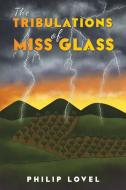 The Tribulations Of Miss Glass di Philip Lovel edito da Austin Macauley Publishers