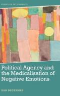 POLITICAL AGENCY AND THE MEDICALISA di DEGERMAN DAN edito da EDINBURGH UNIVERSITY PRESS