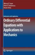 Ordinary Differential Equations with Applications to Mechanics di Mircea Soare, Petre P. Teodorescu, Ileana Toma edito da SPRINGER NATURE