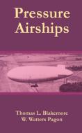 Pressure Airships di Thomas L. Blakemore, W. Watters Pagon edito da INTL LAW & TAXATION PUBL
