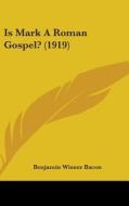 Is Mark a Roman Gospel? (1919) di Benjamin Wisner Bacon edito da Kessinger Publishing