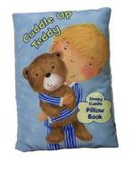 Cuddle Up Teddy: A Soft and Snuggly Pillow Book di Tangerine Designs Ltd edito da Barron's Educational Series