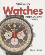 Warman's Watches Field Guide di Reyne Haines edito da F&w Publications Inc