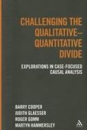Challenging the Qualitative-Quantitative Divide: Explorations in Case-Focused Causal Analysis di Barry Cooper, Judith Glaesser, Roger Gomm edito da BLOOMSBURY ACADEMIC US