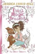Evie's Magic Bracelet: The Silver Unicorn di Jessica Ennis-Hill, Elen Caldecott edito da Hachette Children's Group