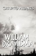 Corrupted Alliances di William Draaisma edito da America Star Books