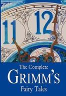 The Complete Grimm's Fairy Tales di Brothers Grimm, Jacob Ludwig Carl Grimm, Wilhelm Grimm edito da Createspace