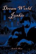 Dream World Junkie di Brooks Morris edito da AuthorHouse
