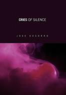 Cries of Silence di Jose Socorro edito da Xlibris