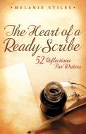 The Heart of a Ready Scribe di Melanie Stiles edito da iUniverse