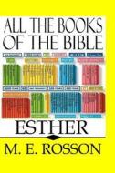 All the Books of the Bible: Esther di M. E. Rosson edito da Createspace