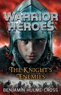 Warrior Heroes: The Knight's Enemies di Benjamin Hulme-Cross edito da Bloomsbury Publishing PLC