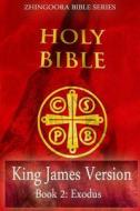 Holy Bible, King James Version, Book 2 Exodus di Zhingoora Bible Series edito da Createspace