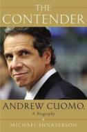 The Contender: Andrew Cuomo; A Biography di Michael Shnayerson edito da Blackstone Audiobooks