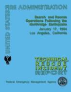 Search and Rescue Operations Following the Northridge Earthquake: Technical Rescue Incident Report di Federal Emergency Management Agency, U. S. Fire Administration edito da Createspace