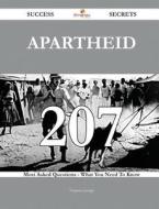 Apartheid 207 Success Secrets - 207 Most Asked Questions on Apartheid - What You Need to Know di Virginia George edito da Emereo Publishing