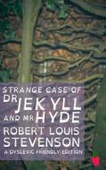 Strange Case of Dr Jekyll and MR Hyde (Dyslexic-Friendly Edition) di Robert Louis Stevenson edito da Createspace