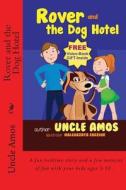 Rover and the Dog Hotel: Bedtime Stories Book for Children's Age 3-10. (eBook about a Dog) (Good Night & Bedtime Children's Story eBook Collect di Uncle Amos edito da Createspace