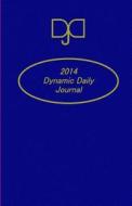 2014 Dynamic Daily Journal di Darlene D. Bundage edito da Createspace