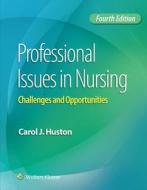Professional Issues In Nursing di Carol J. Huston edito da Lippincott Williams And Wilkins