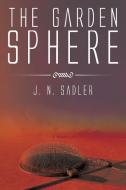 The Garden Sphere di J. N. Sadler edito da Xlibris