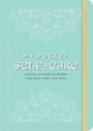 My Pocket Self-Care: Anytime Activities to Refresh Your Mind, Body, and Spirit di Adams Media edito da ADAMS MEDIA