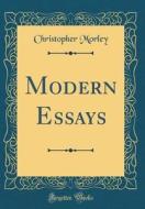Modern Essays (Classic Reprint) di Christopher Morley edito da Forgotten Books