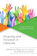 Diversity and Inclusion in Libraries di Shannon Jones edito da RL