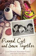 Pinned, Cut, and Sewn Together di Joan Degnan, Maureen Furno, Jane Childers edito da XULON PR