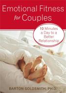 Emotional Fitness for Couples: 10 Minutes a Day to a Better Relationship di Barton Goldsmith edito da NEW HARBINGER PUBN