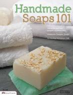 Handmade Soaps 101 di Suzanne Mcneill edito da FOX CHAPEL PUB CO INC