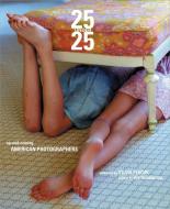 25 Under 25: Up-And-Coming American Photographers, Volume 2 di Sylvia Plachy edito da POWERHOUSE BOOKS