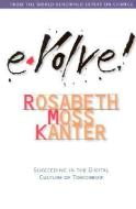 Evolve di Rosabeth Moss Kanter edito da HARVARD BUSINESS REVIEW PR