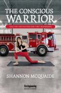 The Conscious Warrior di Shannon McQuaide edito da PennWell Books