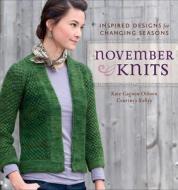 November Knits di Kate Gagnon Osborn, Courtney Kelley edito da Interweave Press Inc