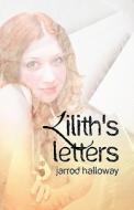 Lilith\'s Letters di Jarrod Holloway edito da America Star Books