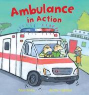 Ambulance in Action! di Peter Bently edito da QEB Publishing